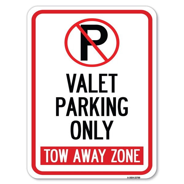 Valet Parking Tow Away Zone Heavy-Gauge Aluminum Rust Proof Parking Sign, 18" x 24", A-1824-22760